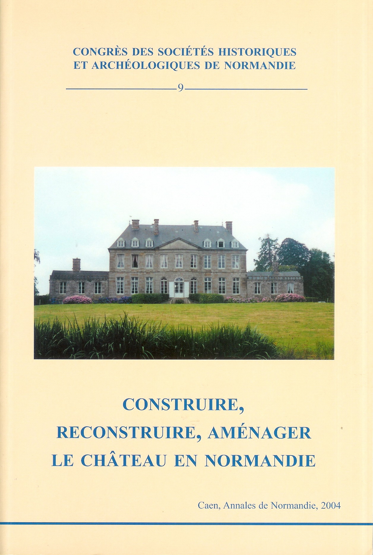 Construire, reconstruire, aménager le château en Normandie